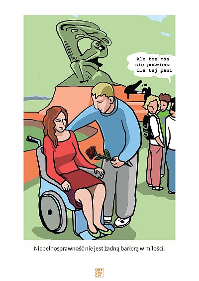 W parku pełnosprawny mężczyzna daje różę kobiecie na wózku. Stojąca obok młodzież komentuje: Ale ten pan się poświęca dla tej pani.