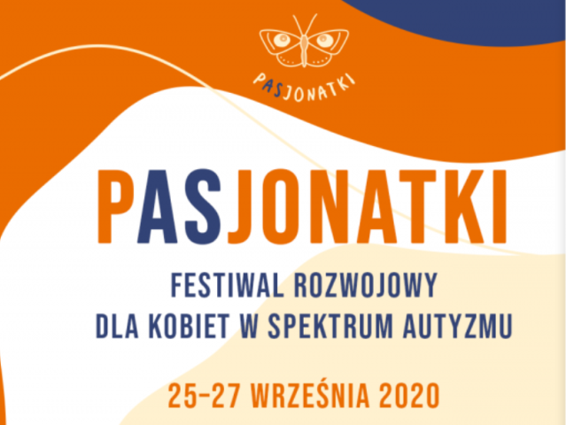 na biało pomaraczńczowym tle napis pasjonatki festiwal rozwojowy dla kobiet w spektrum autymzmu 25-27 września 2020
