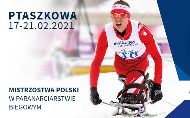 zdjęcie sportowca w czasie zawodów po lewej napis Ptaszkowa 17-21.02.2021 mistrzostwa polski w paranarciarstwie biegowym
