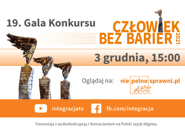 Grafika. Po lewej trzy statuetki, po prawej napisy: 19. Gala Konkursu Człowiek bez barier. 3 grudnia, 15:00, Oglądaj na niepelnosprawni.pl, integracjatv, fb.com/integracja. Transmisja z audiodeskrypcją i tłumaczeniem na Polski Język Migowy